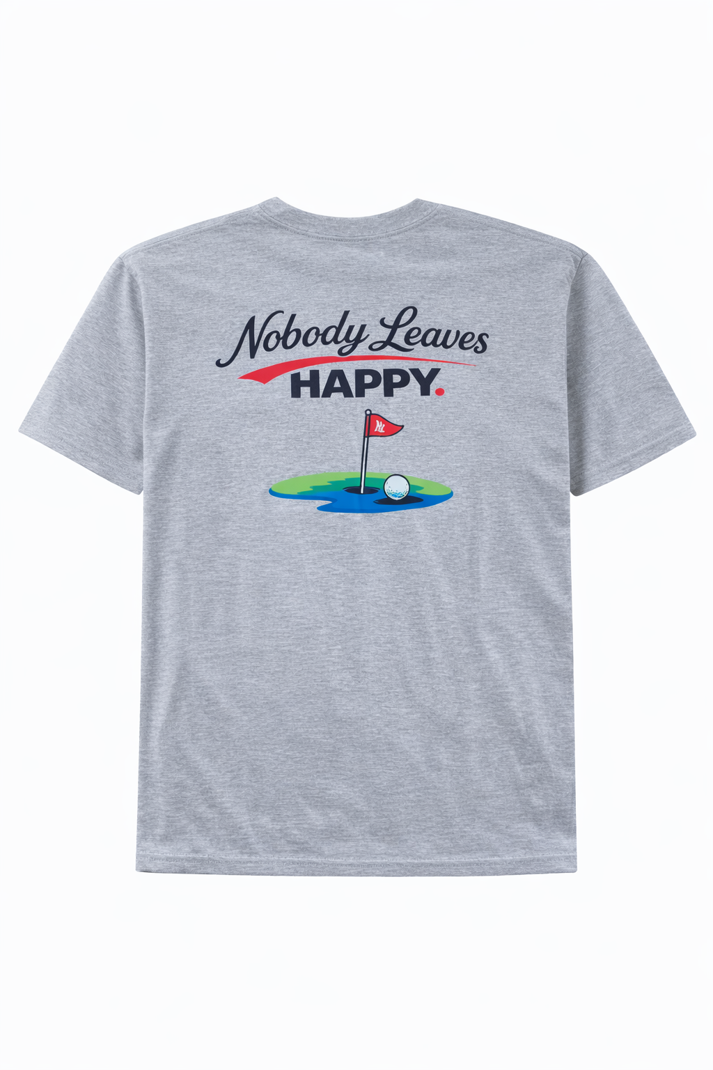 Nobody Leaves Happy Golf Shirt